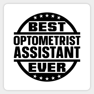 Best Optometrist Assistant Ever Magnet